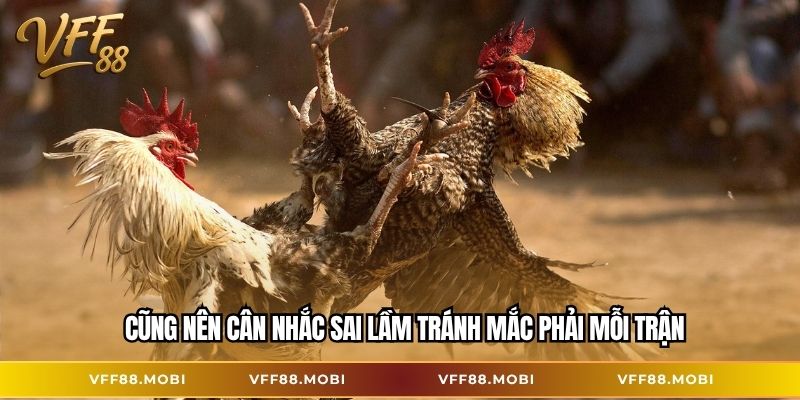 Cũng nên cân nhắc sai lầm tránh mắc phải mỗi trận