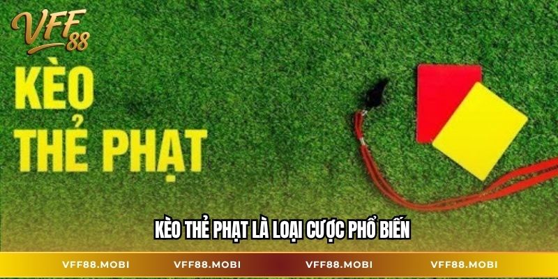 Kèo thẻ phạt là loại cược phổ biến