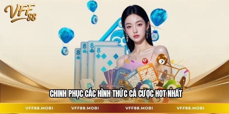 Chinh phục các hình thức cá cược hot nhất